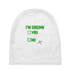 im drunk Baby Beanies