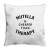 nutella is cheaper than therapy Throw Pillow