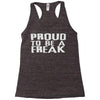 proud to be a freak Racerback Tank
