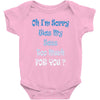 oh i'm sorry was my sass too much Baby Onesie
