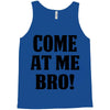 Come At Me Bro Tank Top