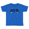 Help Me Help You Toddler T-shirt