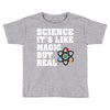 Science It's Like Magic But Real Toddler T-shirt