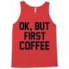 ok, but first coffee Tank Top