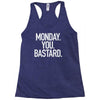 monday you bastard Racerback Tank