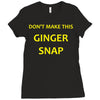 don't make this ginger snap Ladies Fitted T-Shirt
