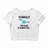 technically, the glass is always full Crop Top