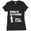 born to go fishing forced to work mens funny Ladies Fitted T-Shirt
