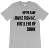 never take advice from me T-Shirt