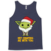 may cristmas be with you yoda Tank Top
