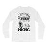 I Don't Need Therapy Just to Go Hiking Long Sleeve Shirts