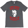i don't always ch ch ch T-Shirt
