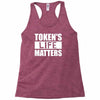 tokens life matters Racerback Tank