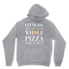 fitness? more like fitness whole pizza inside my mouth Unisex Hoodie