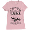 I Don't Need Therapy Just to Go Mountain Biking Ladies Fitted T-Shirt
