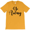 go away T-Shirt