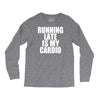 running late is my cardio Long Sleeve Shirts