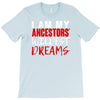 my ancestors wildest dream T-Shirt