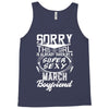 This Girl Is Taken By A Super Sexy March Boyfriend Tank Top