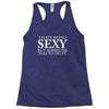 i hate being sexy but somebody has to do it funny Racerback Tank