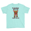 be the person your dog thinks you are Youth Tee