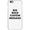 big bold custom message iPhone 6/6s Case
