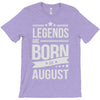 legends are born in august T-Shirt
