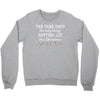 the tree isn't the only getting lit this christmas Crewneck Sweatshirt
