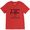 all you need is coffee &amp; eyeliner V-Neck Tee