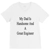 my dadis handsome and a great engineer V-Neck Tee