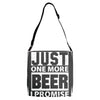 Just One More Beer I Promise Adjustable Strap Totes