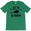 get to da choppa T-Shirt