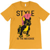 style is the message T-Shirt