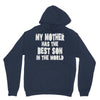 my mother has the best son in the world Hoodie