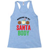 working on my santa body Racerback Tank