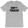 Don't Touch T-Shirt