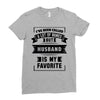 I've Been Called A Lot Of Names But Husband Is My Favorite Ladies Fitted T-Shirt