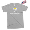 Not My President Exclusive T-shirt