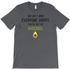 You Cant Make Everyone Happy You Are Not An Avocado T-Shirt