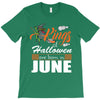 Halloween Kings Are Born In June T-Shirt