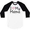 I Love My Mama 3/4 Sleeve Shirt