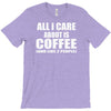 all i care about is coffee T-Shirt