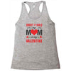 Forget it Girls My Mom Is My Valentine Racerback Tank