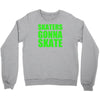 skaters gonna skate Crewneck Sweatshirt