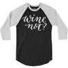 wine not 3/4 Sleeve Shirt