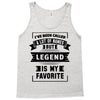 I've Been Called A Lot Of Names But Legend Is My Favorite Tank Top