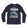 I Have No Cruise Control Long Sleeve Shirts
