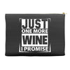 Just One More Wine I Promise Accessory Pouches