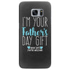 I'm Your Father's Day Gift Mom Says You're Welcome Boy Samsung Galaxy S7 Edge