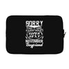 This Girl Is Taken By A Super Sexy November Boyfriend Laptop sleeve